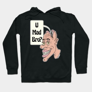 U Mad Bro? Hoodie